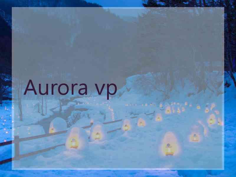 Aurora vp
